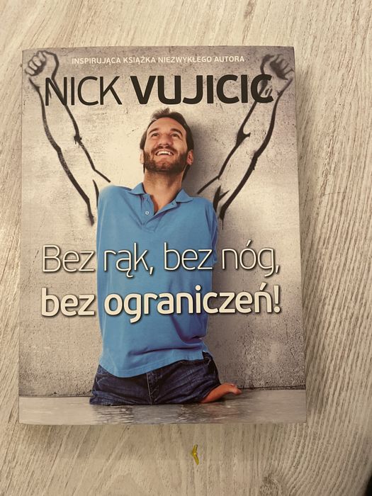 Nick Vujicic książka bez rąk, bez nóg, bez ograniczeń