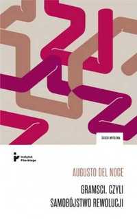 Gramsci, czyli samobójstwo rewolucji - Augusto Del Noce