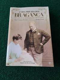 A Vida Privada dos Bragança - Ana Cristina Pereira / Joana Troni